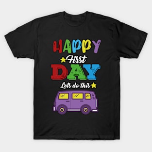 Happy First Day Lets Do this Cute Welcome back to school Teacher Gift For Students kindergarten high school teen girls T-Shirt